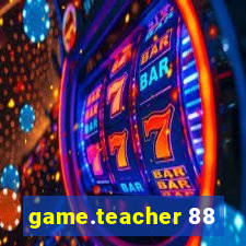 game.teacher 88